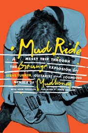 Mud Ride : A Messy Trip Through the Grunge Explosion cover image