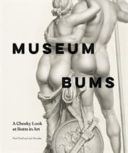 Museum Bums : A Cheeky Look at Butts in Art cover image