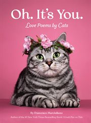 Oh. It's You. : Love Poems by Cats cover image