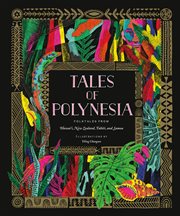Tales of Polynesia : Folktales from Hawai'I, New Zealand, Tahiti, and Samoa cover image