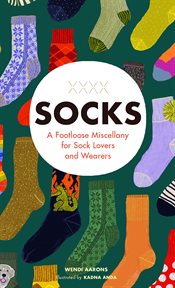 Socks : a footloose miscellany for sock lovers and wearers cover image
