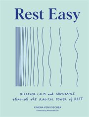 Rest Easy : Discover Calm and Abundance through the Radical Power of Rest cover image