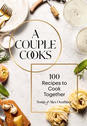 A Couple Cooks : 100 Recipes to Cook Together cover image