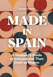 Made in Spain : a shopper's guide to artisans and their crafts by region cover image