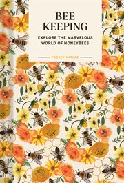 Pocket Nature : Beekeeping. Explore the Marvelous World of Honeybees. Pocket Nature cover image