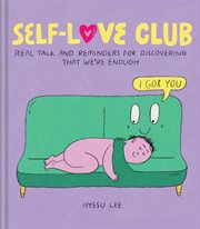 Self-Love Club. Real Talk and Reminders for Discovering that We're Enough. Self-Love Club cover image