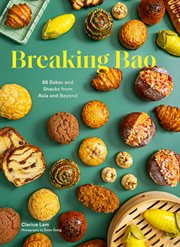 Breaking Bao : 88 Bakes and Snacks from Asia and Beyond cover image