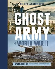 The Ghost Army of World War II : How One Top-Secret Unit Deceived the Enemy with Inflatable Tanks, Sound Effects, and Other Audacious cover image
