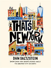 That's So New York : Short (and Very Short) Stories about the Greatest City on Earth cover image