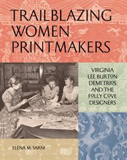Trailblazing Women Printmakers : Virginia Lee Burton Demetrios and the Folly Cove Designers cover image