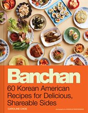 Banchan : 60 Korean American Recipes for Delicious, Shareable Sides cover image