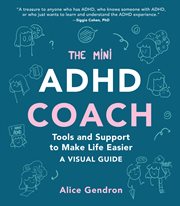 Mini ADHD Coach : Tools and Support to Make Life Easier-A Visual Guide cover image