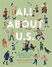 All About U.S. : A Look at the Lives of 50 Real Kids from Across the United States cover image