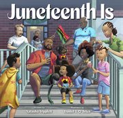Juneteenth Is cover image