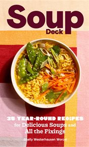 Soup Deck : 35 Year-Round Recipes for Delicious Soups and All the Fixings cover image