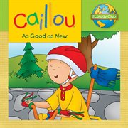 Caillou : as good as new cover image