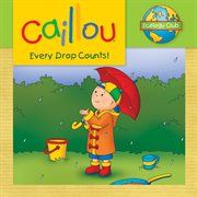 Caillou: every drop counts cover image