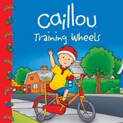 Caillou: training wheels cover image