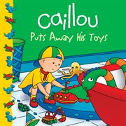 Caillou: Puts Away His Toys cover image