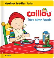 Caillou tries new foods cover image