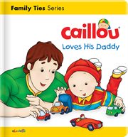 Caillou loves his daddy cover image