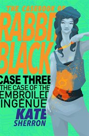 The casebook of rabbit black: the case of the embroiled ingňue. Issue 3 cover image