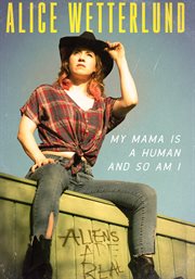 Alice wetterlund: my mama is a human and so am i cover image