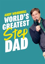 Andy woodhull: world's greatest stepdad : world's greatest stepdad cover image