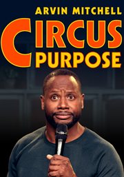 Arvin mitchell: circus purpose : circus purpose cover image