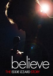 Believe : the Eddie Izzard story cover image