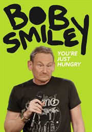 Bob smiley: you're just hungry cover image