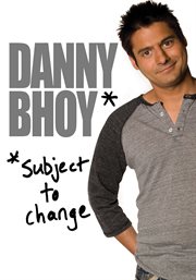 Danny bhoy: subject to change cover image