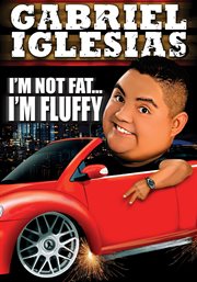 Gabriel Iglesias: I'm Not Fat I'm Fluffy