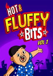 Hot &amp; Fluffy Bits Volume 1