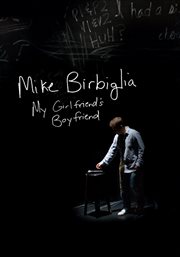 Mike Birbiglia : my girlfriend's boyfriend cover image