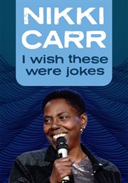 Nikki carr: i wish these were jokes : I wish these were jokes cover image