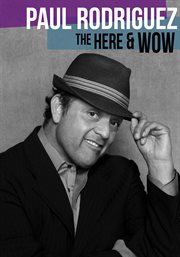 Paul rodriguez: the here and wow cover image