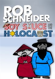 Rob schneider. Soy Sauce and The Holocaust cover image