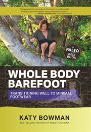 Whole body barefoot : transitioning well to minimal footwear cover image
