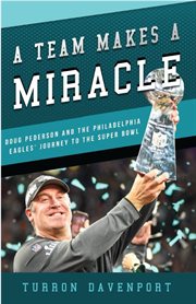 A team makes a miracle. Doug Pederson and the Philadelphia Eagles' Journey to the Super Bowl cover image