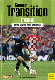 Soccer Transition Training : Moving Between Attack and Defense cover image