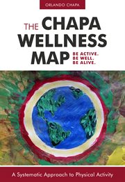 The Chapa Wellness Map : A Systematic Approach to Physical Activity cover image
