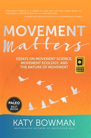 Movement matters : essays on: movement science, movement ecology and the nature of movement cover image