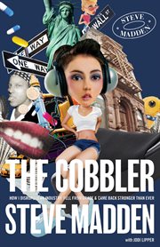 The Cobbler : How I Disrupted an Industry, Fell from Grace, and Came Back Stronger Than Ever cover image