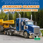¡Camiones grandes que llevan productos! cover image