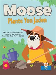 Moose Plante Yon Jaden (Moose Plants a Garden) cover image