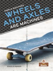 Wheels and axles are machines cover image