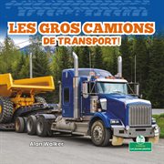 Les gros camions de transport! (Big Trucks Bring Goods!) cover image