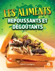 Les aliments repoussants et dégoûtants (Gross and Disgusting Food) cover image