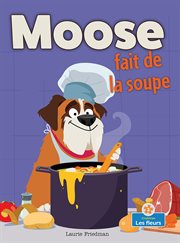 Moose fait de la soupe (Moose Makes Soup) cover image